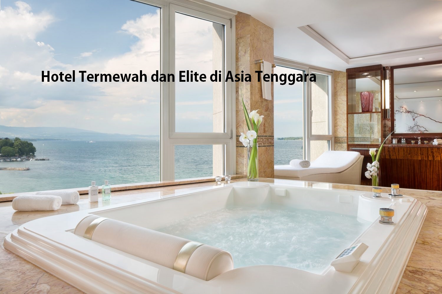 Hotel Termewah di Asia Tenggara